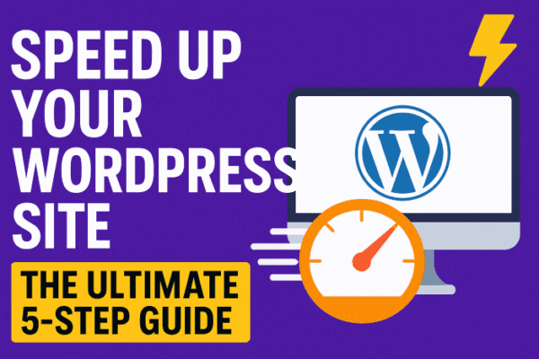 Thumbnail showing the text ‘Speed Up Your WordPress Site – The Ultimate 5-Step Guide’ with a computer displaying the WordPress logo, speedometer icon, and lightning bolt symbolizing faster performance